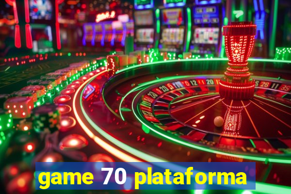 game 70 plataforma